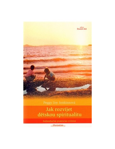 Jak rozvˇjet dŘtskou spiritualitu. Jednoduch  praktick  cviźenˇ - Book by Peggy Joy Jenkins